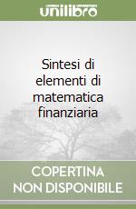 Sintesi di elementi di matematica finanziaria libro