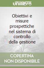 Obiettivi e misure prospettiche nel sistema di controllo della gestione