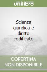 Scienza giuridica e diritto codificato