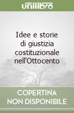 Idee e storie di giustizia costituzionale nell'Ottocento libro