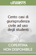 Cento casi di giurisprudenza civile ad uso degli studenti libro