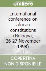 International conference on african constitutions (Bologna, 26-27 November 1998) libro