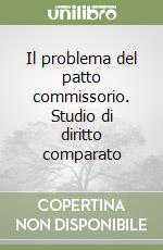 Il problema del patto commissorio. Studio di diritto comparato libro