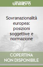 Sovranazionalità europea: posizioni soggettive e normazione libro