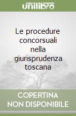 Le procedure concorsuali nella giurisprudenza toscana libro