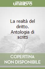 La realtà del diritto. Antologia di scritti libro