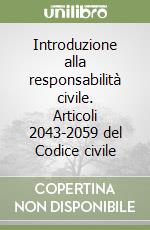 Introduzione alla responsabilità civile. Articoli 2043-2059 del Codice civile libro