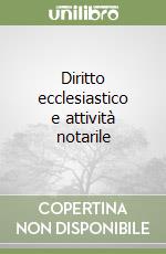 Diritto ecclesiastico e attività notarile libro