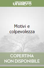Motivi e colpevolezza