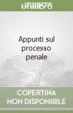 Appunti sul processo penale libro