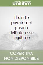 Il diritto privato nel prisma dell'interesse legittimo libro