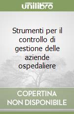 Strumenti per il controllo di gestione delle aziende ospedaliere