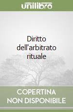Diritto dell'arbitrato rituale libro