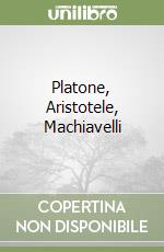 Platone, Aristotele, Machiavelli libro