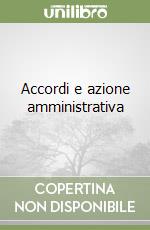 Accordi e azione amministrativa libro