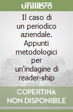 Il caso di un periodico aziendale. Appunti metodologici per un'indagine di reader-ship libro