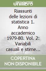 Riassunti delle lezioni di statistica 1. Anno accademico 1979-80. Vol. 2: Variabili casuali e stime campionarie libro