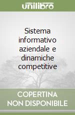 Sistema informativo aziendale e dinamiche competitive