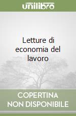 Letture di economia del lavoro libro