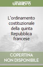 L'ordinamento costituzionale della quinta Repubblica francese libro