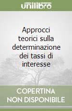 Approcci teorici sulla determinazione dei tassi di interesse libro