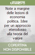 Note a margine delle lezioni di economia politica. Idee per un approccio eterodosso alla teoria del valore