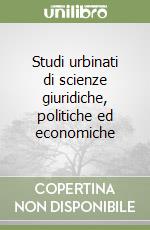 Studi urbinati di scienze giuridiche, politiche ed economiche libro