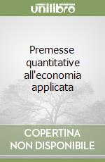 Premesse quantitative all'economia applicata libro