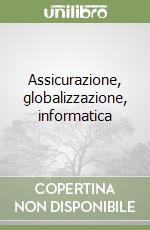 Assicurazione, globalizzazione, informatica libro