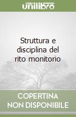 Struttura e disciplina del rito monitorio libro