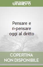 Pensare e ri-pensare oggi al diritto libro