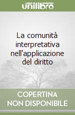 La comunità interpretativa nell'applicazione del diritto libro