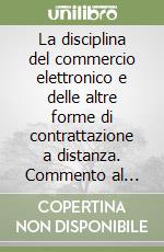 La disciplina del commercio elettronico e delle altre forme di contrattazione a distanza. Commento al D.LG. 22 maggio 1999, n. 185 libro