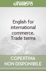English for international commerce. Trade terms