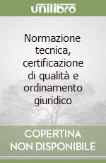 Normazione tecnica, certificazione di qualità e ordinamento giuridico