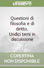 Questioni di filosofia e di diritto. Undici temi in discussione