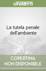 La tutela penale dell'ambiente libro