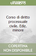 Corso di diritto processuale civile. Ediz. minore (3) libro