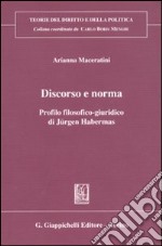 Discorso e norma. Profilo filosofico-giuridico di Jürgen Habermas libro