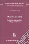 Discorso e norma. Profilo filosofico-giuridico di Jürgen Habermas libro