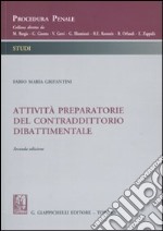 Attività preparatorie del contraddittorio dibattimentale libro