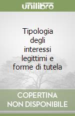 Tipologia degli interessi legittimi e forme di tutela