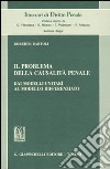 Il problema della casualità penale. Dai modelli unitarî al modello differenziato libro di Bartoli Roberto