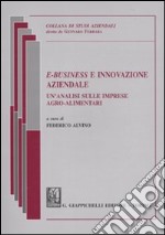 E-Business e innovazione aziendale. Un'analisi sulle imprese agro-alimentari libro