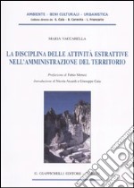 La disciplina delle attività estrattive nell'amministrazione del territorio libro