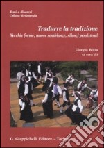 Tradurre la tradizione. Vecchie forme, nuove sembianze, silenzi persistenti. Con CD-ROM libro