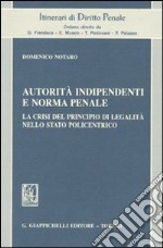 Autorità indipendenti e norma penale. La crisi del principio di legalità nello stato policentrico