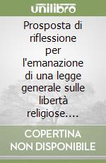 Prosposta di riflessione per l'emanazione di una legge generale sulle libertà religiose. Atti del Seminario di studio... libro