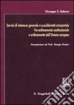 Servizi di interesse generale e sussidiarietà orizzontale fra ordinamento costituzionale e ordinamento dell'Unione europea libro