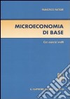 Microeconomia di base. Con esercizi svolti libro